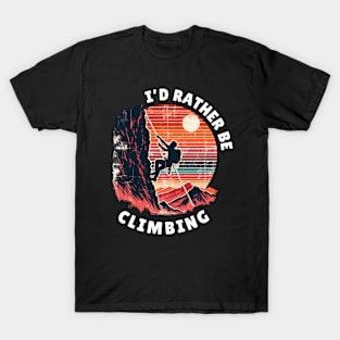 I'd rather be climbing. Climbing T-Shirt